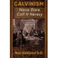 thumbnail image 1 of Calvinism: None Dare Call It Heresy (Paperback), 1 of 1