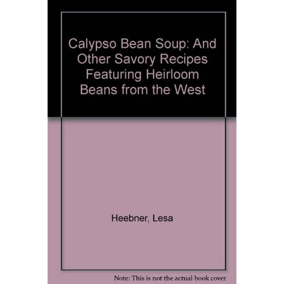 Pre-Owned Calypso Bean Soup: And Other Savory Recipes Featuring Heirloom Beans from the West (Paperback) 0062586173 9780062586179