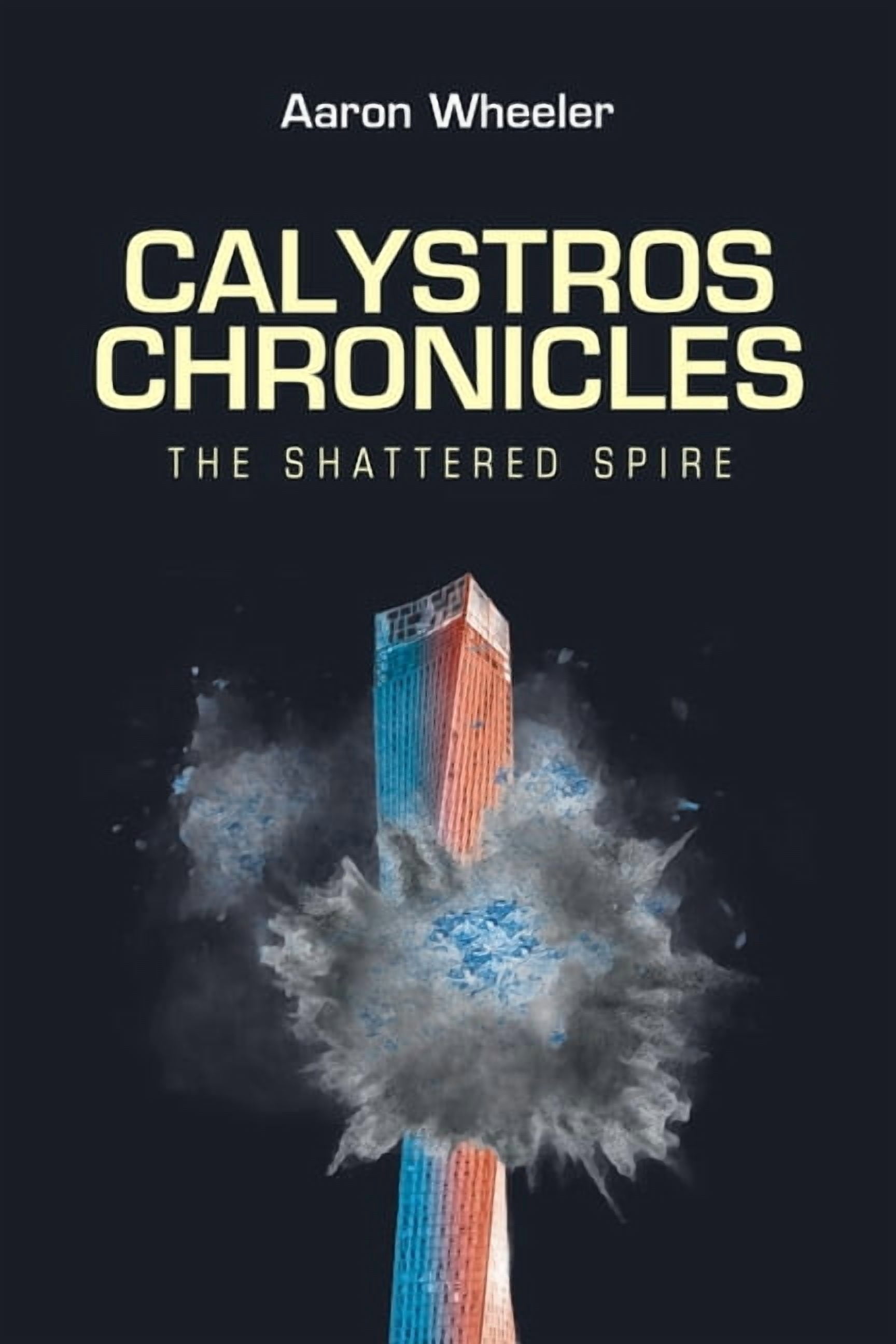 Calystros Chronicles: The Shattered Spire, (Paperback)