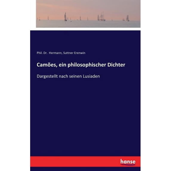 Camões, ein philosophischer Dichter: Dargestellt nach seinen Lusiaden, (Paperback)