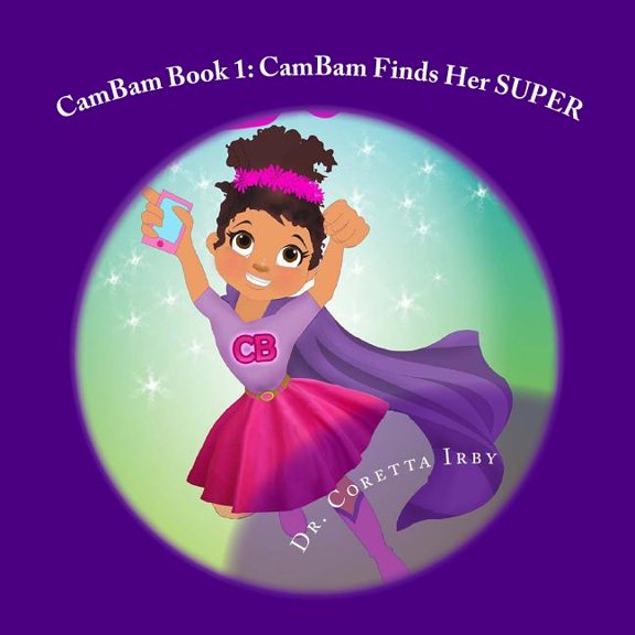 CamBam Book 1: CamBam Finds Her Super (Paperback) by Coretta Irby