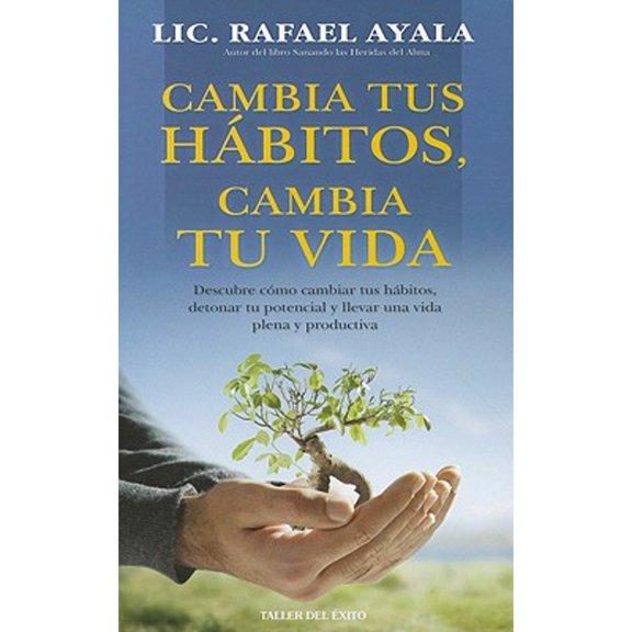 Pre-Owned Cambia Tus Habitos, Cambia Tu Vida: Descubre Como Cambiar Tus Habitos, Detonar Tu Potencial y Llevar (Paperback) by Rafael Ayala
