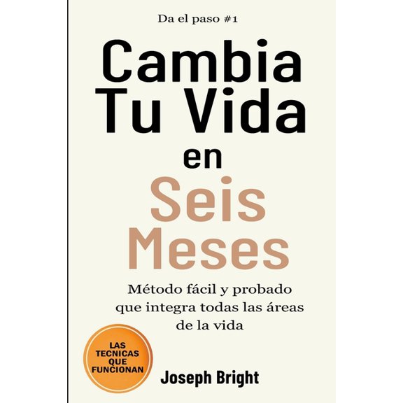 Cambia tu vida en seis meses: todo lo que necesitas para un gran cambio, (Paperback)