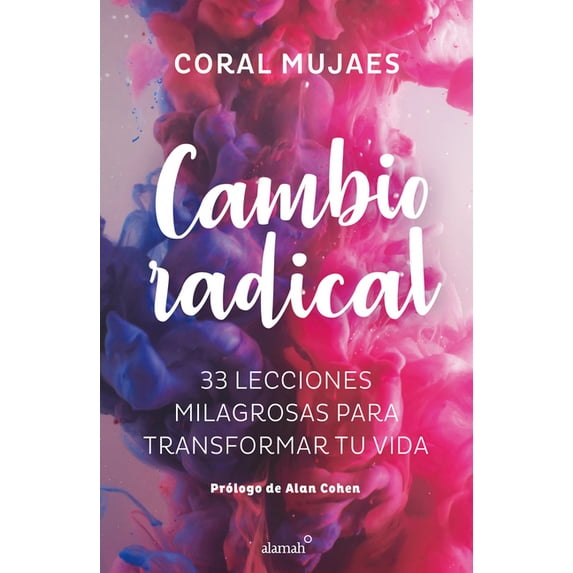 Cambio Radical: 33 Recetas Milagrosas Para Un Cambio Radical / Radical Change. 33 Miracle Recipes for a Radical Change, (Paperback)