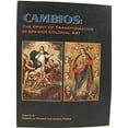 thumbnail image 1 of Pre-Owned Cambios: The Spirit of Transformation in Spanish Colonial Art (Hardcover 9780826314086) by Gabrielle Palmer, Donna Pierce, Jacinto Quirarte, 1 of 1