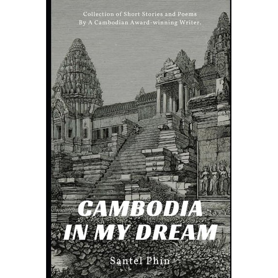 Cambodia in My Dream: Collection of Short Stories and Poems