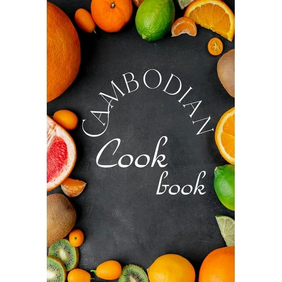 Cambodian Cookbook: Authentic Cambodian Food Recipes!, (Paperback)