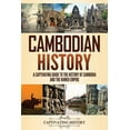 thumbnail image 1 of Cambodian History: A Captivating Guide to the History of Cambodia and the Khmer Empire, (Paperback), 1 of 1
