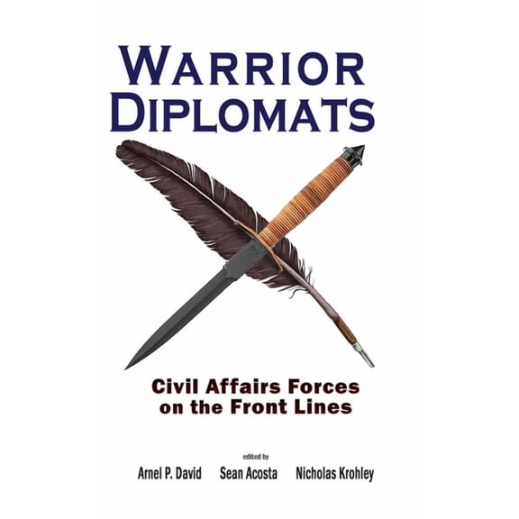 Cambria Rapid Communications in Conflict and Security: Warrior Diplomats: Civil Affairs Forces on the Front Lines: Civil Affairs Forces on the Front Lines (Hardcover)
