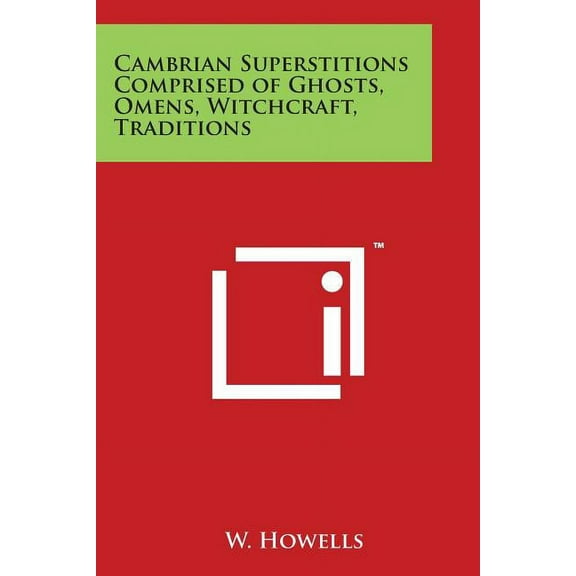 Cambrian Superstitions Comprised of Ghosts, Omens, Witchcraft, Traditions, (Paperback)