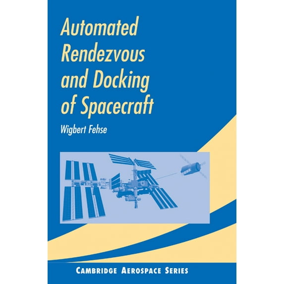 Cambridge Aerospace Automated Rendezvous and Docking of Spacecraft, Book 16, (Hardcover)