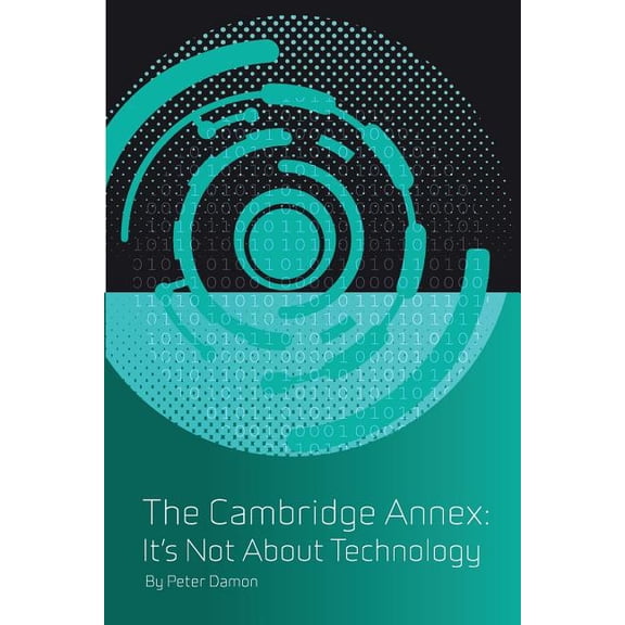 Cambridge Annex The Cambridge Annex - It's Not about Technology: Book Six, Book 6, (Paperback)