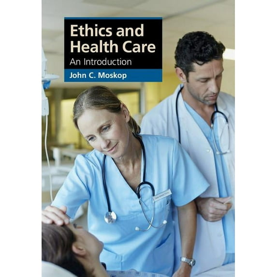 Cambridge Applied Ethics Ethics and Health Care: An Introduction, (Paperback)