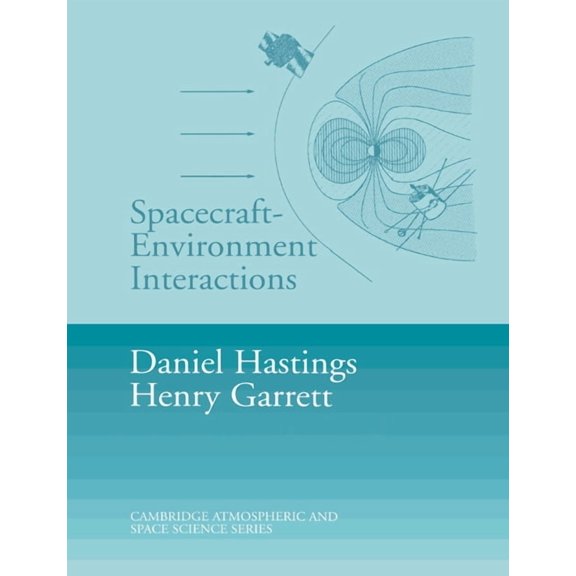 Cambridge Atmospheric and Space Science Spacecraft-Environment Interactions, (Paperback)