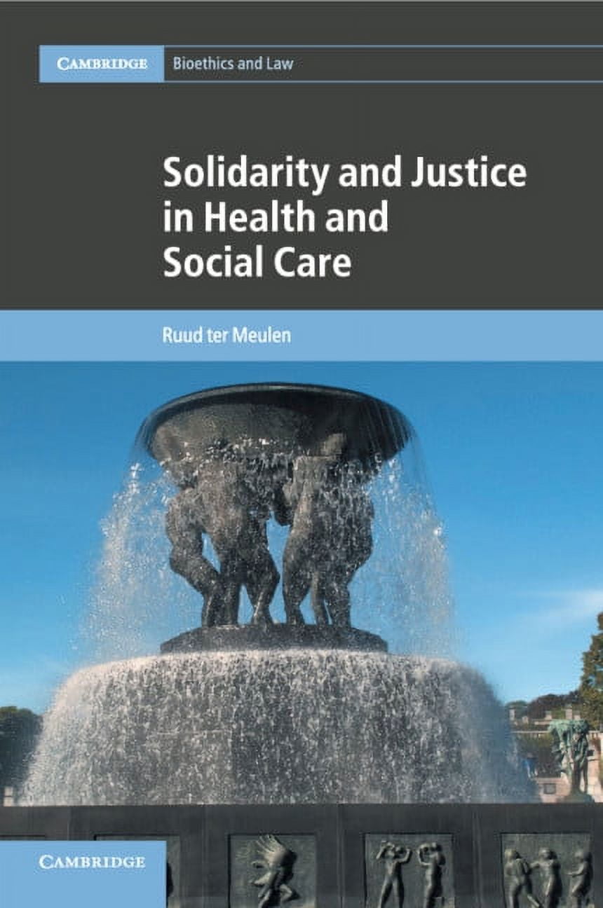 Justice In Bioethics Cambridge Bioethics and Law Solidarity and Justice in Health and Social ...