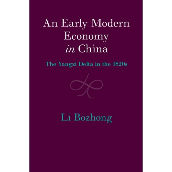Cambridge China Library An Early Modern Economy in China: The Yangzi Delta in the 1820s, (Hardcover)
