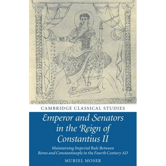 Cambridge Classical Studies Emperor and Senators in the Reign of Constantius II, (Paperback)