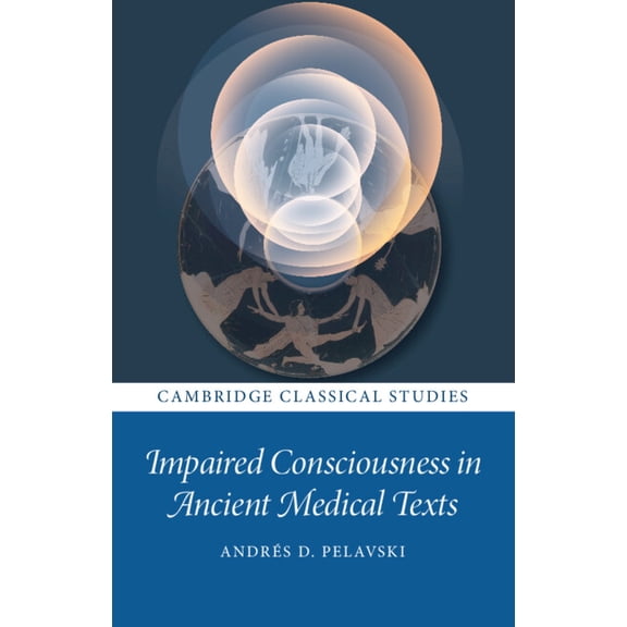 Cambridge Classical Studies Impaired Consciousness in Ancient Medical Texts, (Hardcover)