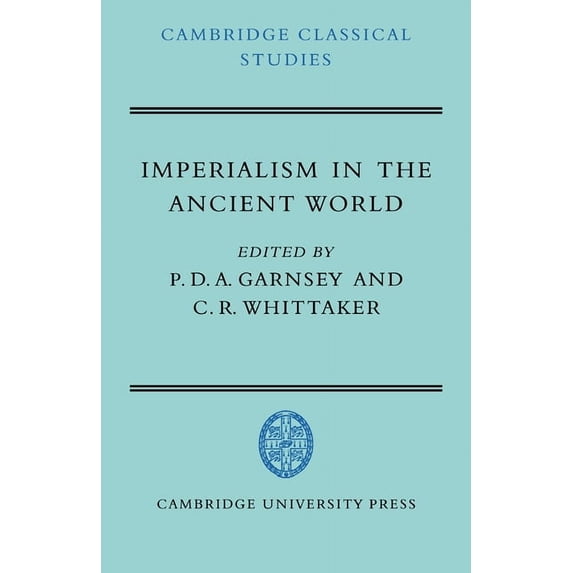 Cambridge Classical Studies Imperialism in the Ancient World: The Cambridge University Research Seminar in Ancient History, (Paperback)