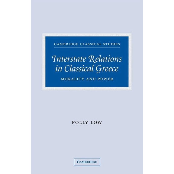 Cambridge Classical Studies Interstate Relations in Classical Greece: Morality and Power, (Paperback)