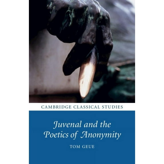 Cambridge Classical Studies Juvenal and the Poetics of Anonymity, (Paperback)