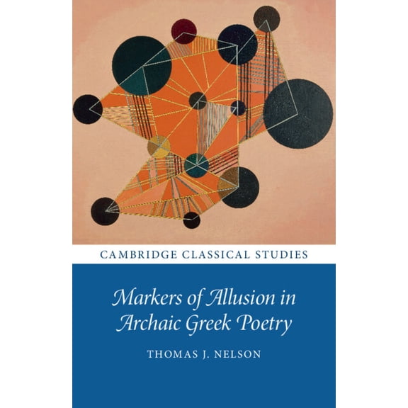 Cambridge Classical Studies Markers of Allusion in Archaic Greek Poetry, (Paperback)
