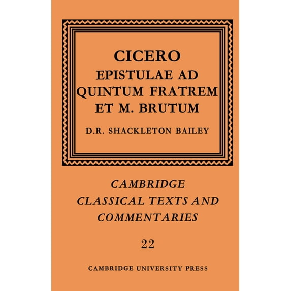 Cambridge Classical Texts and Commentari Cicero: Epistulae AD Quintum Fratrem Et M. Brutum, Book 22, (Paperback)