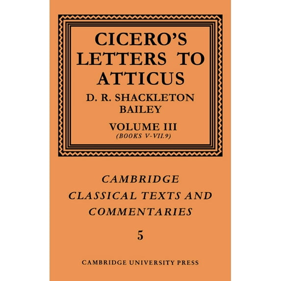 Cambridge Classical Texts and Commentari Cicero: Letters to Atticus: Volume 3, Books 5-7.9, Book 5, (Paperback)