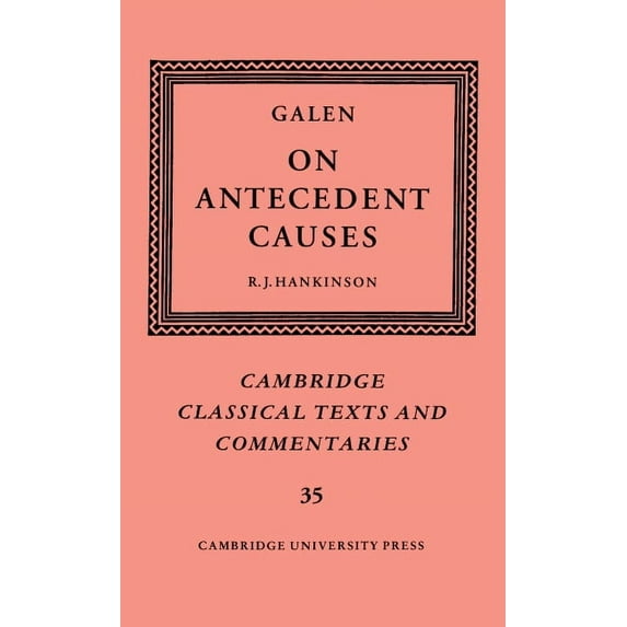 Cambridge Classical Texts and Commentari Galen: On Antecedent Causes, Book 35, (Hardcover)