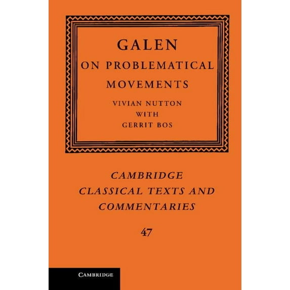 Cambridge Classical Texts and Commentari Galen: On Problematical Movements, Book 47, (Hardcover)