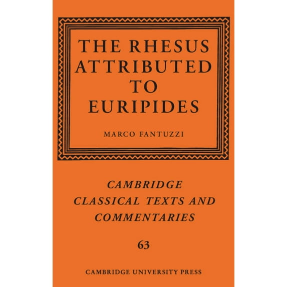 Cambridge Classical Texts and Commentari The Rhesus Attributed to Euripides, Book 63, (Hardcover)