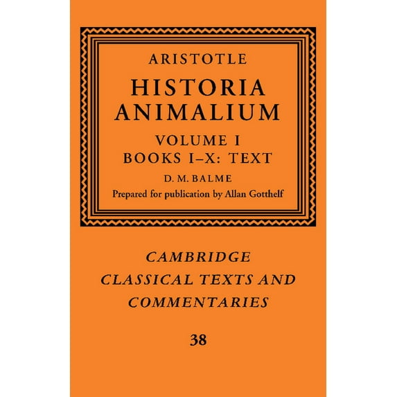Cambridge Classical Texts and Commentari Aristotle: 'Historia Animalium': Volume 1, Books I-X: Text, Book 38, (Paperback)