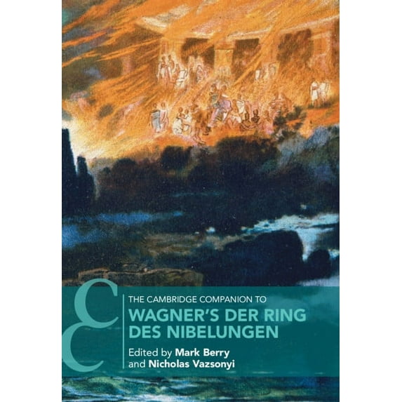 Cambridge Companions to Music The Cambridge Companion to Wagner's Der Ring Des Nibelungen, (Hardcover)