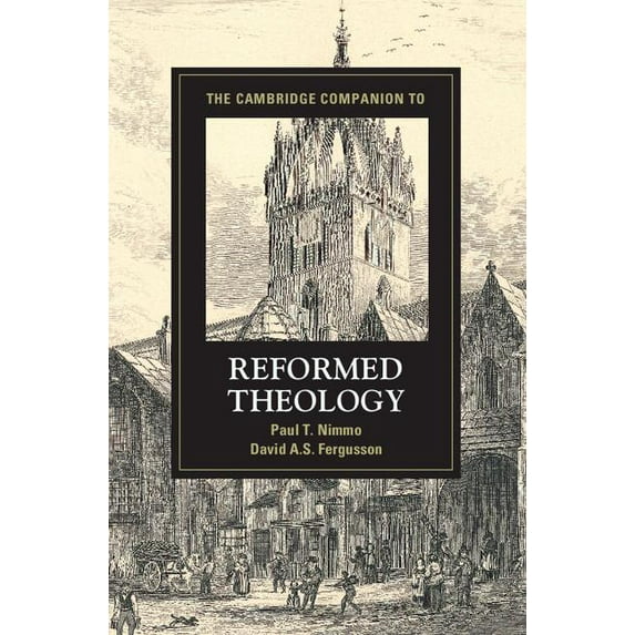 Cambridge Companions to Religion: The Cambridge Companion to Reformed Theology (Hardcover)