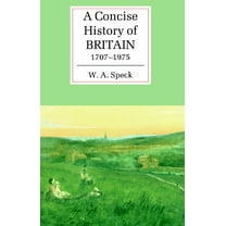 Cambridge Concise Histories A Concise History of Britain, 1707-1975, (Paperback)