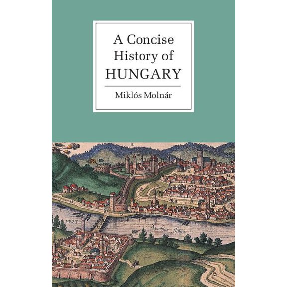 Cambridge Concise Histories A Concise History of Hungary, (Paperback)