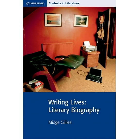 Cambridge Contexts in Literature Writing Lives: Literary Biography, (Paperback)