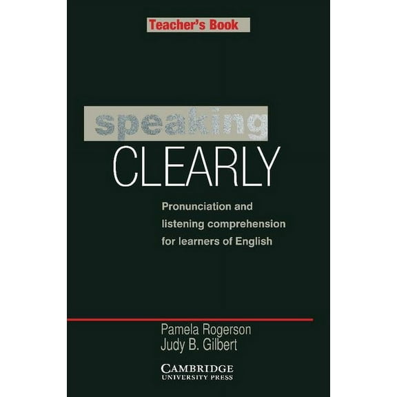 Cambridge Copy Collection Speaking Clearly Teacher's Book: Pronunciation and Listening Comprehension for Learners of English, (Paperback)