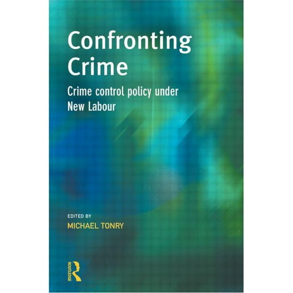 Cambridge Criminal Justice Confronting Crime: Crime control policy under new labour, (Hardcover)