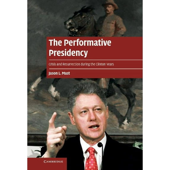 Cambridge Cultural Social Studies The Performative Presidency, (Hardcover)