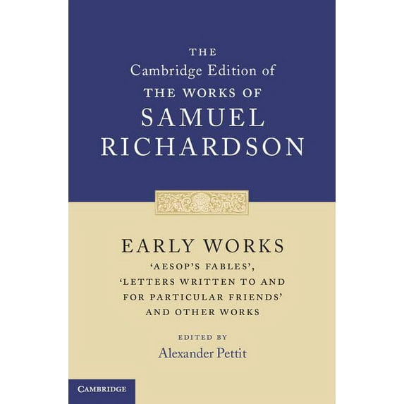 Cambridge Edition of the Works of Samuel Early Works: 'Aesop's Fables', 'Letters Written to and for Particular Friends' and Other Works, (Hardcover)
