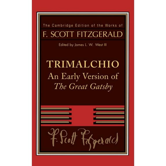 Cambridge Edition of the Works of F. Sco Trimalchio: An Early Version of the Great Gatsby, (Paperback)
