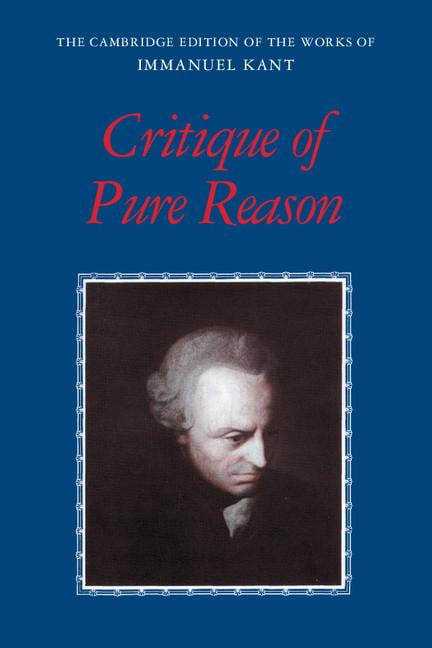 IMMANUEL KANT; JONATHAN NELSON PROFESSOR OF HUMANITIES AND PHILOSOPH PAUL GUYER; MR ALLEN W WOOD Cambridge Edition of the Works of Immanu Critique of Pure Reason, (Paperback)