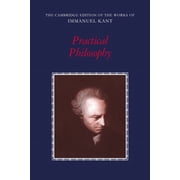Cambridge Edition of the Works of Immanu Practical Philosophy, Hardcover