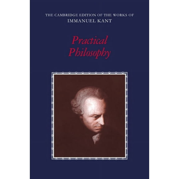 Cambridge Edition of the Works of Immanu Practical Philosophy, (Paperback)