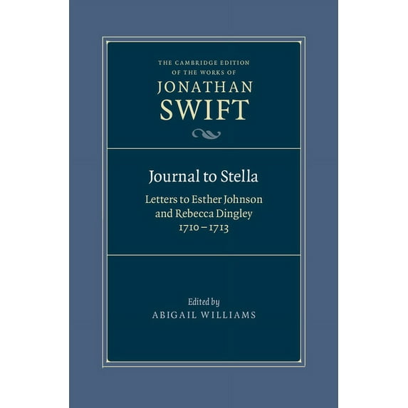 Cambridge Edition of the Works of Jonath Journal to Stella: Letters to Esther Johnson and Rebecca Dingley, 1710-1713, Book 9, (Hardcover)