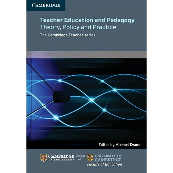 Cambridge Education Research Teacher Education and Pedagogy: Theory, Policy and Practice, (Paperback)