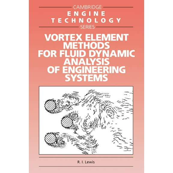 Cambridge Engine Technology Vortex Element Methods for Fluid Dynamic Analysis of Engineering Systems, Book 1, (Paperback)