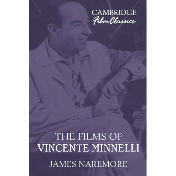 Cambridge Film Classics The Films of Vincente Minnelli, (Hardcover)