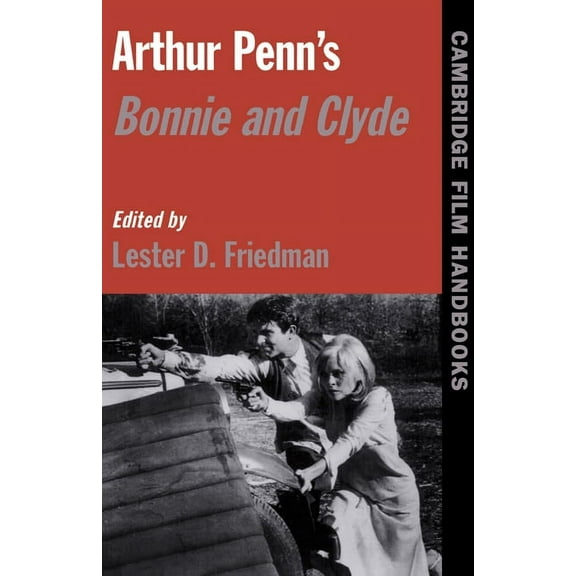 Cambridge Film Handbooks Arthur Penn's Bonnie and Clyde, (Paperback)